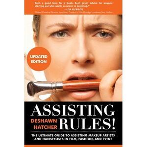 Assisting Rules! The Ultimate Guide to Assisting Makeup Artists and Hairstylists